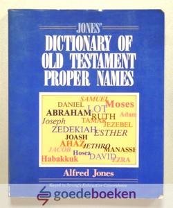 Jones, Alfred - Jones Dictionary of Old Testament Proper Names --- Keyed to Strongs Exhaustive Concordance