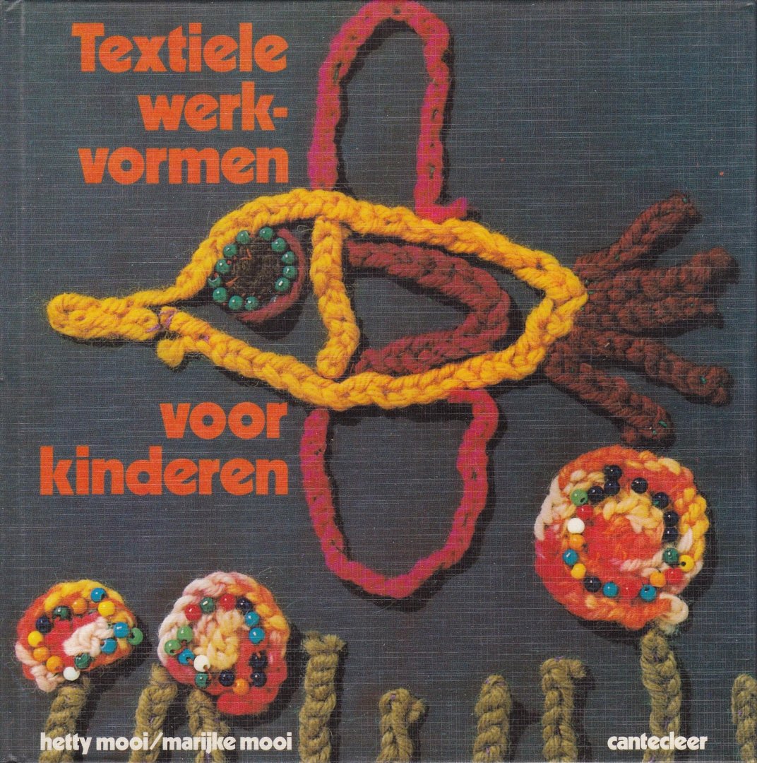 Mooi, Hetty & Marijke - Textiele werkvormen voor kinderen 5-12 jr