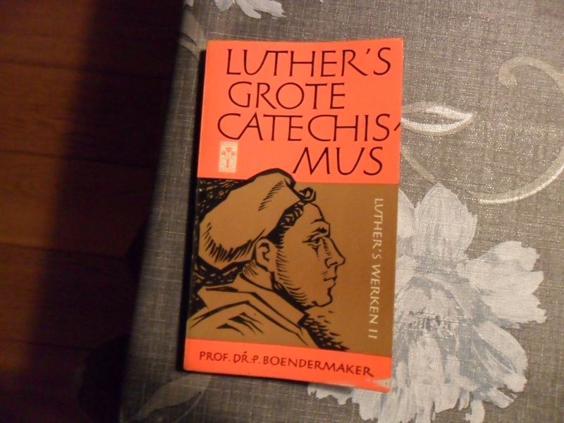 Boendermaker P. - Luther's grote Catechismus