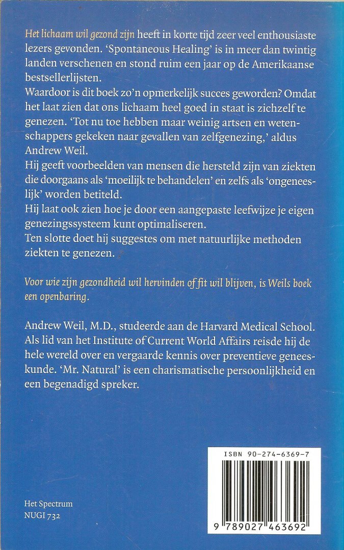 Weil, Andrew  .. Vertaald door  Else van Keulen  .. Ontwerp binnen werk  A.  van Velzen - Het lichaam wil gezond zijn  ..  Hoe het lichaam zichzelf kan genezen