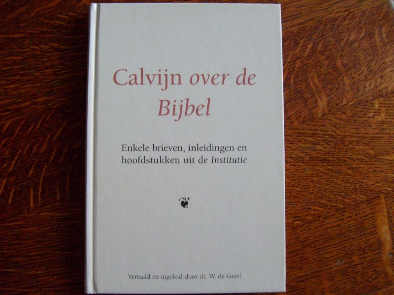Calvijn Johannes - Calvijn over de Bijbel