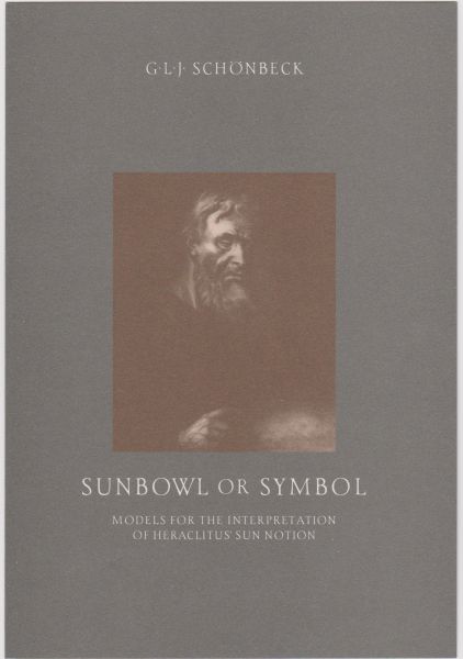 Schönbeck, G.L.J. - Sunbowl or Symbol , models for the interpretation of Heraclitus
