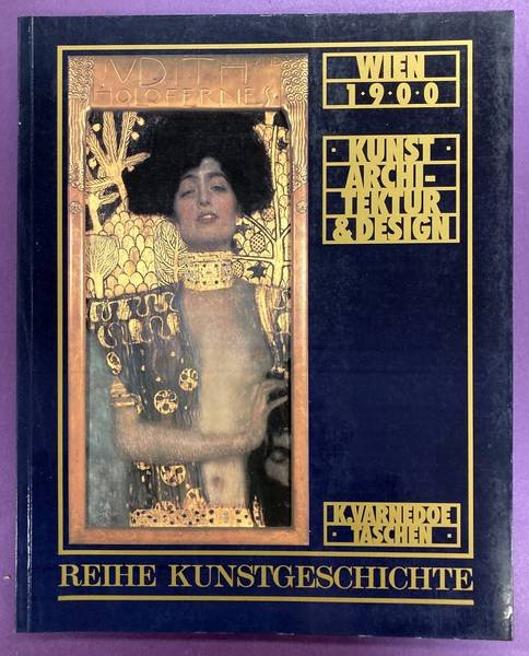 VARNEDOE, KIRK. - Wien 1900: Kunst, Architektur & Design.