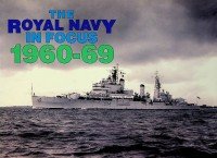 Author Unknown - The Royal Navy in Focus 1960-1969