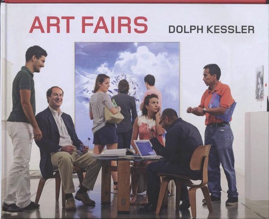 Kessler, Dolph [et..al]. - Art fairs : mise-en-scènes from the art world.