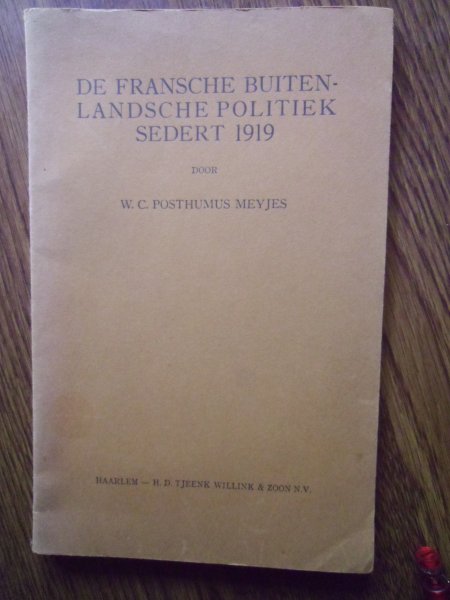 Posthumus Meyjes W C - De Fransche Buitenlandsche Politiek sedert 1919.