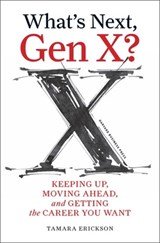 Tamara J. Erickson - What's Next, Gen X?
