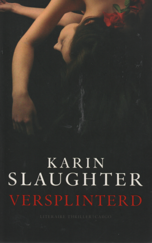 Slaughter, Karin - Versplinterd