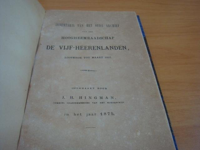 Hingman, J.H - Inventaris van het oude archief van het Hoogheemraadschap De Vijf-Heerenlanden, lopende tot maart 1857