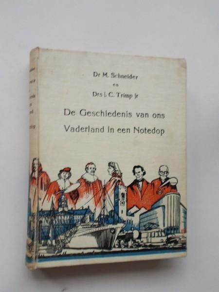 SCHNEIDER, DR. M., - De geschiedenis van ons vaderland in een notedop.