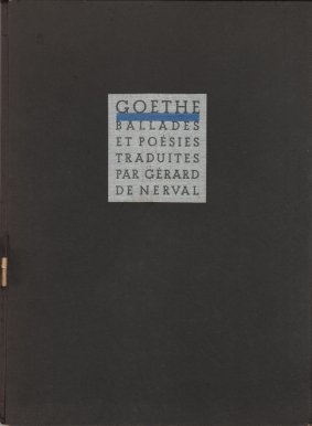 GOETHE, Johann Wolfgang von - Choix de ballades et de poésies dans la traduction de Gérard de Nerval.