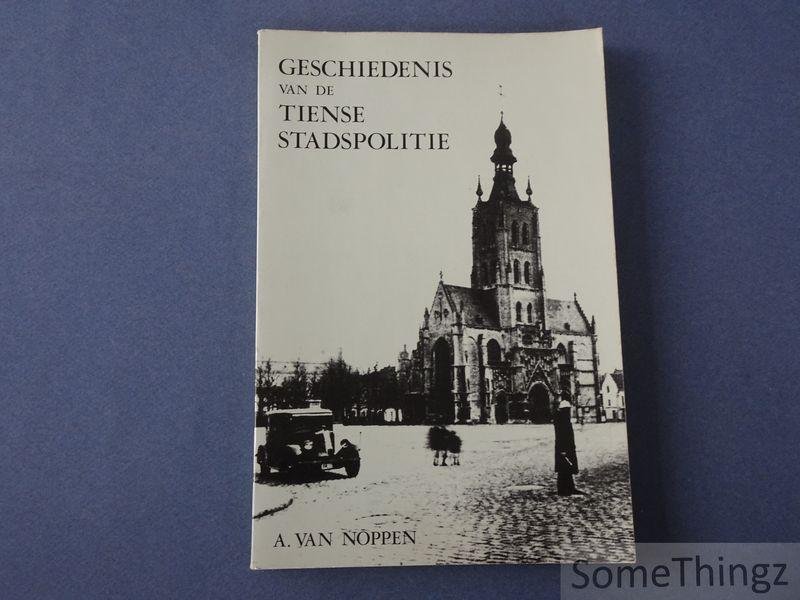 A. Van Noppen. - Geschiedenis van de Tiense stadspolitie.