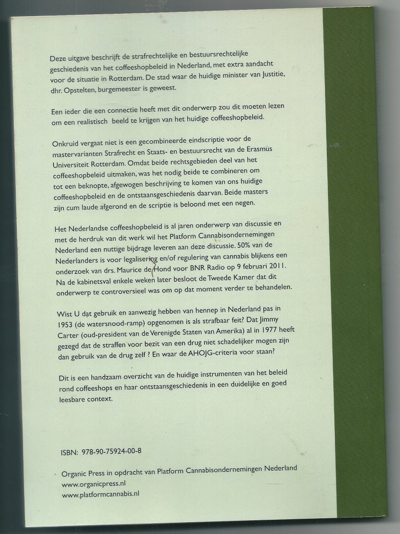 Deborah Bruin - Onkruid vergaat niet. Ontwikkeling van het Nederlandse coffeeshopbeleid en de samenwerking tussen strafrecht en bestuursrecht.