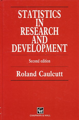 Caulcutt, Roland - Statistics in research and development. Second edition.