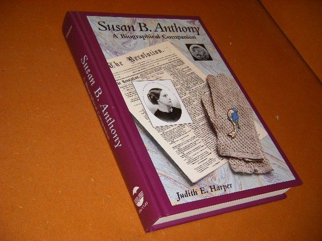 Judith E. Harper - Susan B. Anthony A Biographical Companion