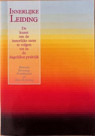 Korteweg-Frankhuisen, Hanneke  / Korteweg, Hans - INNERLIJKE LEIDING. De kunst om de innerlijke stem te volgen tot in de dagelijkse praktijk.