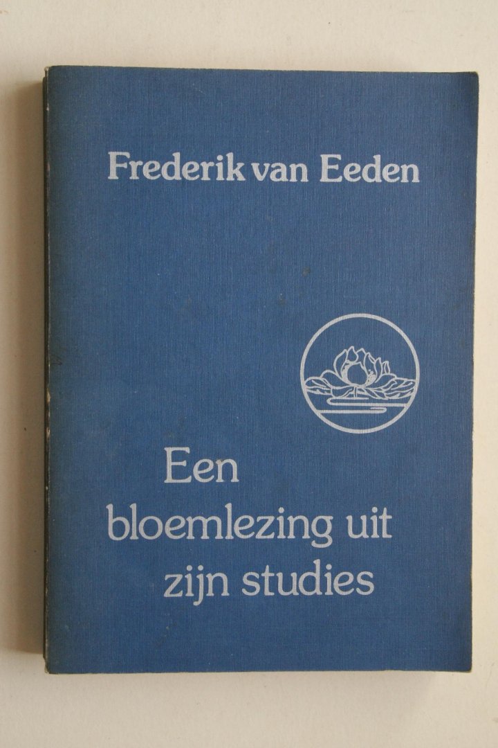 Eeden, Frederik van; Scheffers, V.M - aantekeningen door V.M. Scheffers :EEN Bloemlezing Uit Zijn Studies