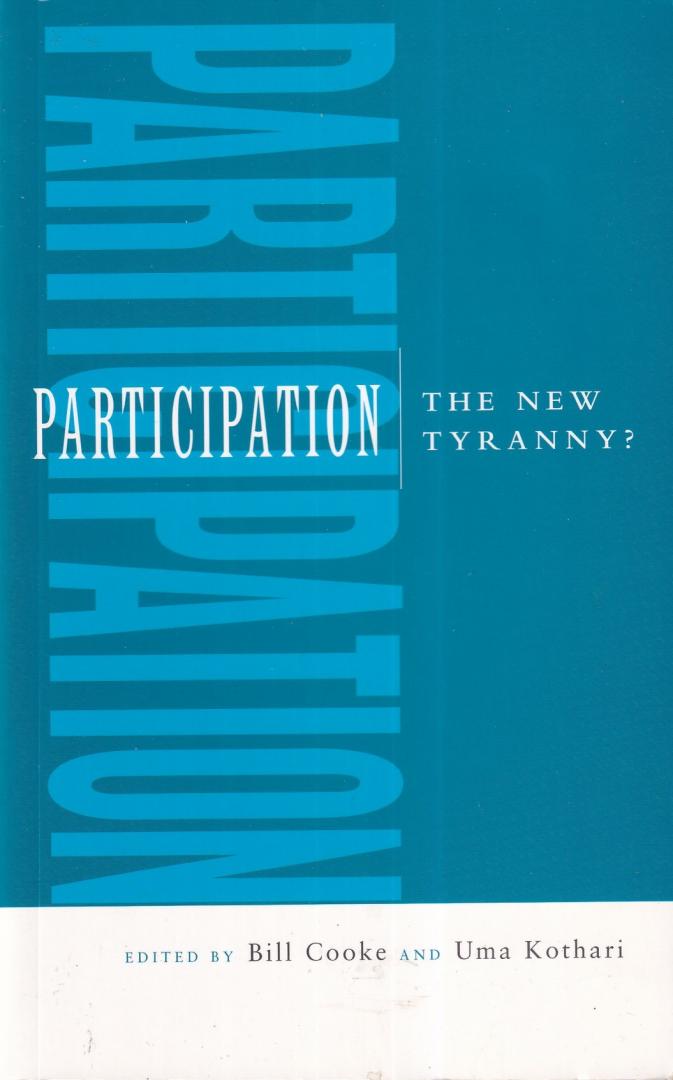 Cooke, Bill & Kothari, Uma - Participation: The New Tyranny?