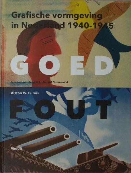 Purvis, Alston. - Goed fout. Grafische vormgeving in Nederland 1940-1945.