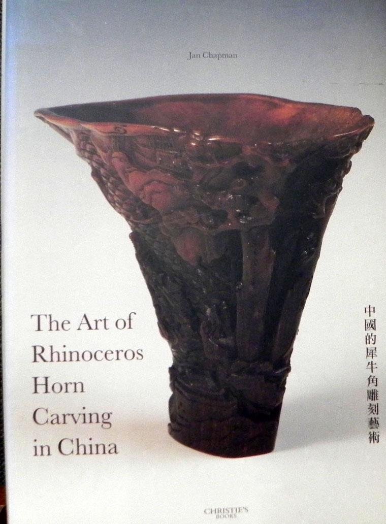 Jan Chapman. - The Art of Rhinoceros Horn Carving in China.