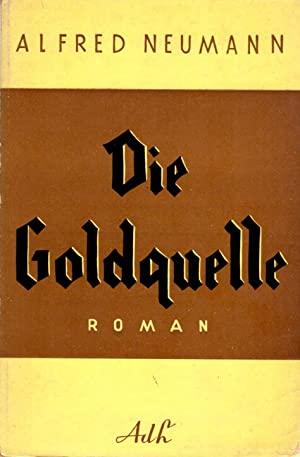 Neumann, Alfred - Die Goldquelle. Roman