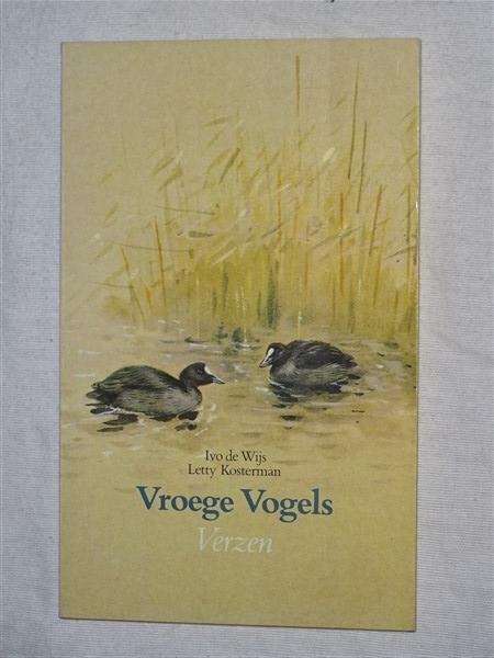 Wijs de, Ivo & Kosterman, Letty - Vroege Vogels. Verzen