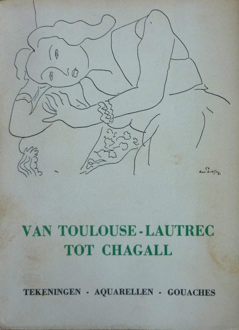 Dorival, Bernard - Van Toulouse-Lautrec tot Chagall  Tekeningen - Aquarellen - Gouaches