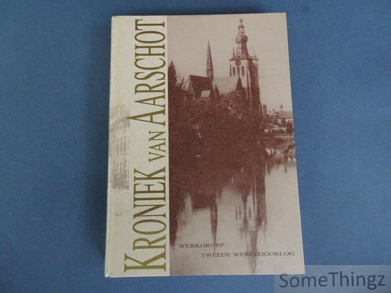 Johan Breugelmans, Jef Ceulemans, Paul De Keulenaer, André Peeters, Robert Valvekens, Ivo Van Hees, Joris Van Hees. - Kroniek van Aarschot. Deel II: 1938-1947.