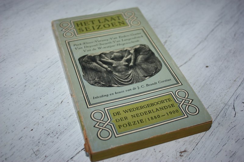 Brandt Corstius, Dr. J.C. (samensteller) - HET LAAT SEIZOEN de wedergeboorte der Nederlandse Poezie 1880 / 1900