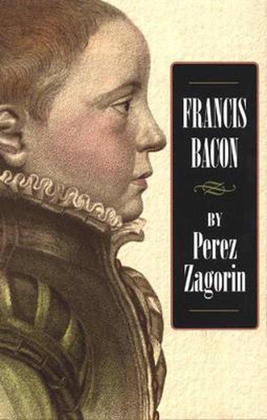 Perez Zagorin - Francis Bacon