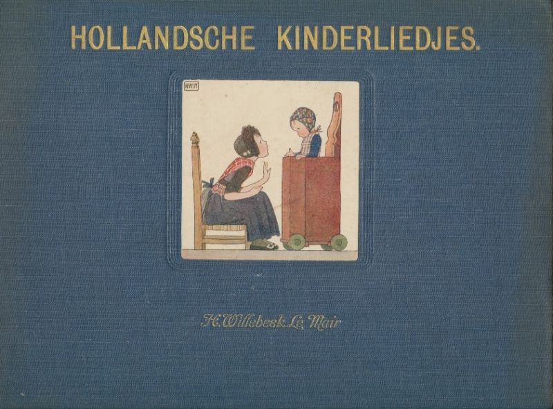 Willebeek Le Mair, H. (illustraties) - Hollandsche kinderliedjes. Geharmonizeerd door J.Röntgen.