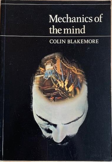 Blakemore, Colin - MECHANICS OF THE MIND (BBC Reith Lectures 1976)