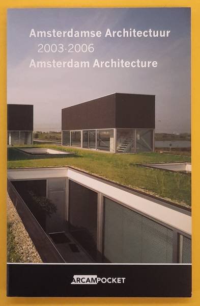 KLOOS, MAARTEN - Amsterdam Architecture 2003-2006 ArCAm pocket nr. 19.