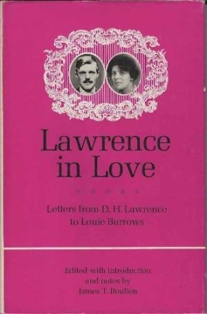 Boulton, James T. (Edited with introduction and notes) - Lawrence in Love - Letters from D.H. Lawrence to Louie Burrows