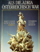 Mayer, H.F. and D. Winkler - Als die Adria Osterreichisch War