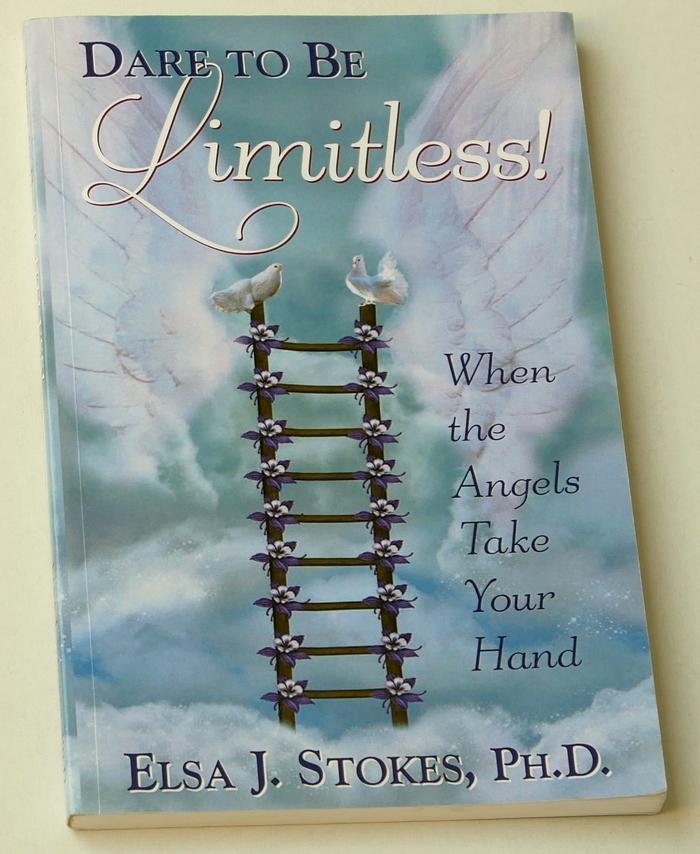 Stokes, Elsa J - Dare to Be Limitless! When the Angels Take Your Hand
