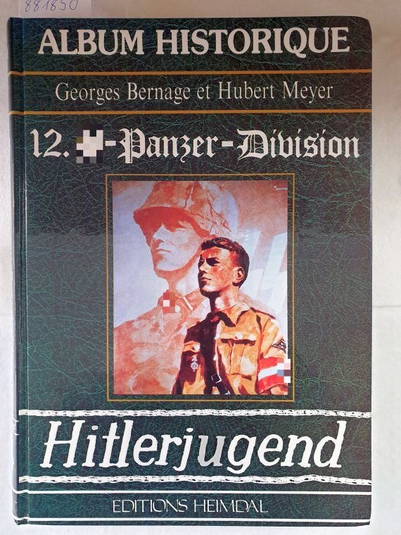 Bernage, Georges und Hubert Meyer: - 12. SS-Panzer-Division - Hitlerjugend :