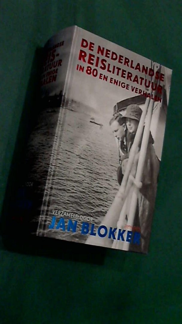Blokker, Jan - De Nederlandse reisliteratuur in 80 en enige verhalen