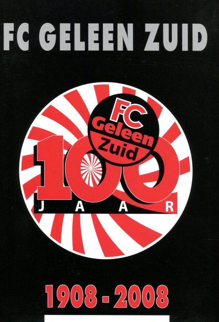 Diverse auteurs - FC / Geleen Zuid 1908 - 2008