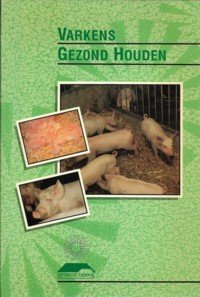 Tielen, M.J.M. e.a. - Varkens Gezond Houden