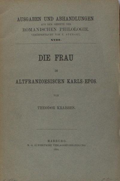 Krabbes, Theodor. - Die Frau im altfranzoesischen Karls-Epos.