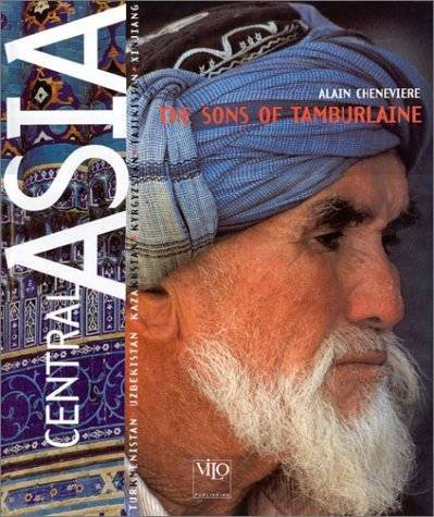 CHENEVIERE, ALAIN. - Central Asia: the Sons of Tamburlaine.