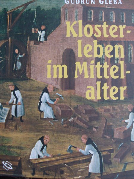 gleba, gudrun - Klosterleben im Mittelalter.