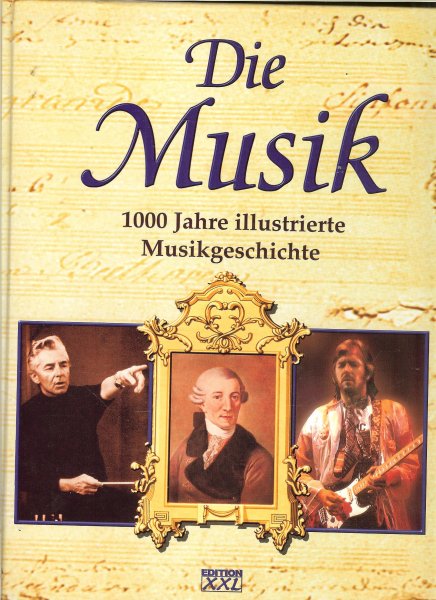 Böhm  Karl  uit het Engelischen  door Christian Barth en Dr Holger Fliessenbach - Die Musik. 1000 Jahre illustrierte Musikgeschichte