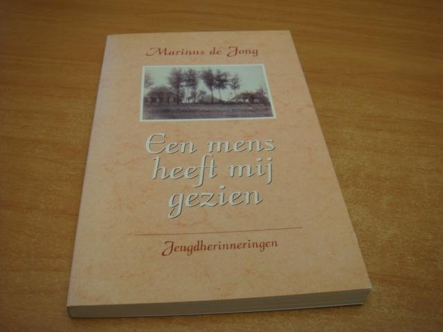 Jong, Marinus de - Een mens heeft mij gezien - Jeugdherinneringen