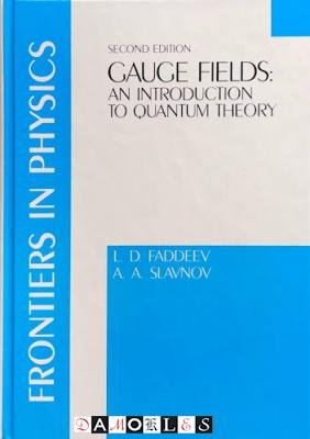 L.D. Faddeev, A.A. Slavnov - Gauge Fields: An introduction to Quantum Theory