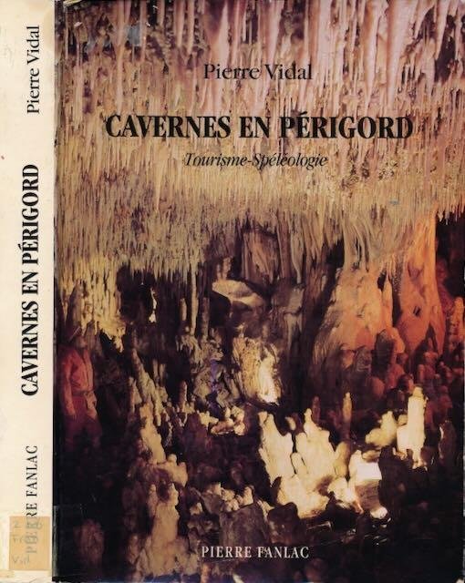 Vidal, Pierre. - Cavernes en Périgord. Cavités touristiques - Cavernes sauvages.