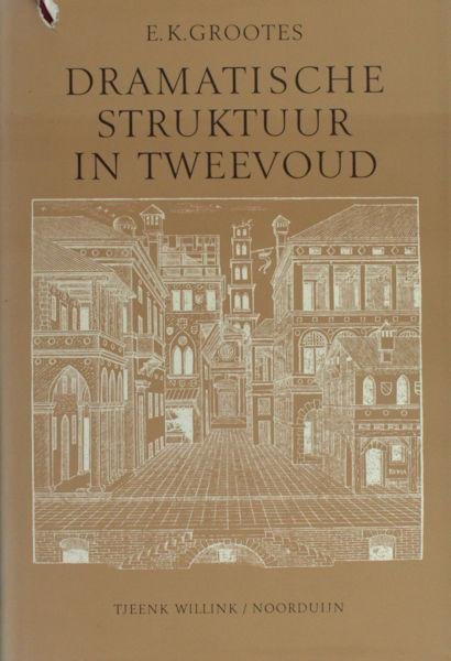 Grootes, E.K. - Dramatische struktuur in tweevoud. Een vergelijkend onderzoek van Pietro Aretino's Hipocrito en P.C. Hoofts Schijnheiligh.