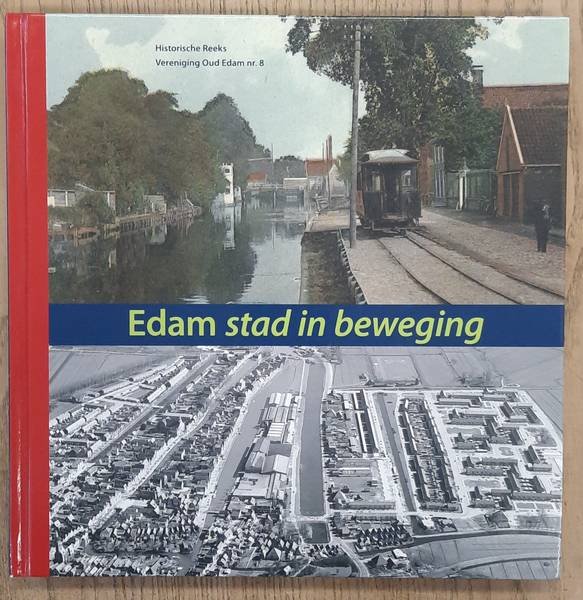 KLAARENBEEK, REINOUT. - Edam, stad in beweging, Historische Reeks, Vereniging Oud Edam nr. 8