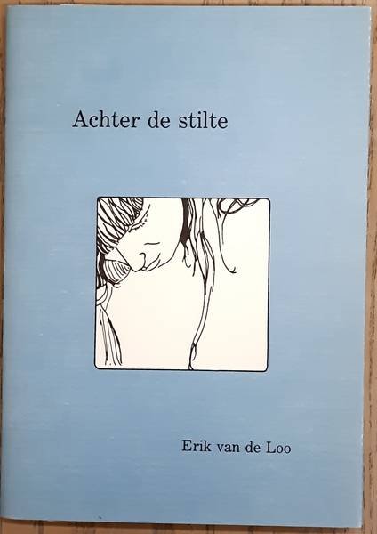 LOO, ERIK VAN DE - Achter de stilte.